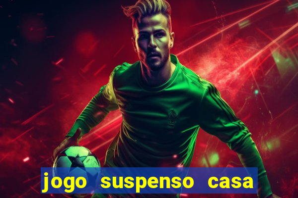 jogo suspenso casa de aposta