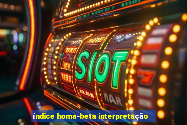 índice homa-beta interpretação