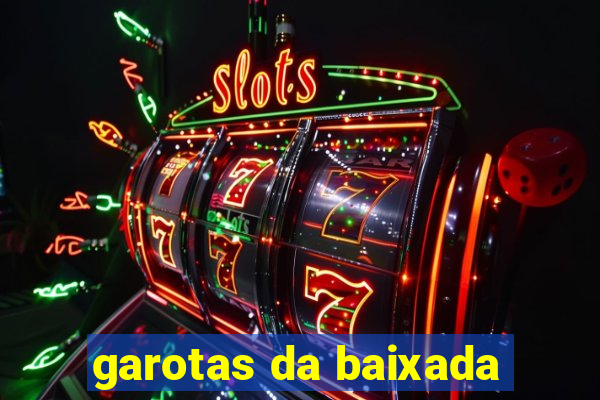 garotas da baixada