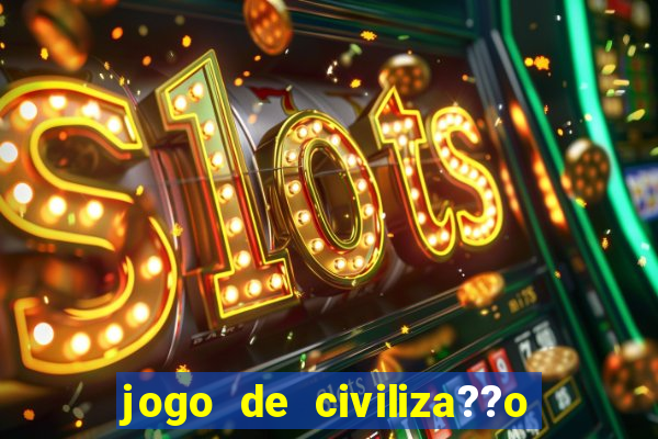 jogo de civiliza??o para android