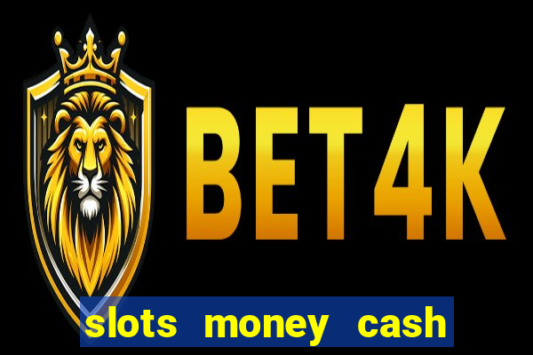 slots money cash xwbp kz