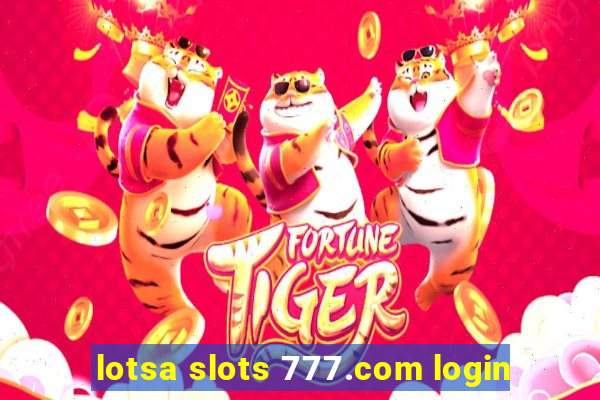 lotsa slots 777.com login