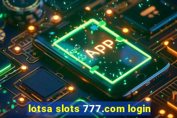 lotsa slots 777.com login