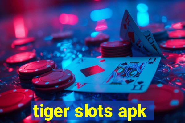 tiger slots apk