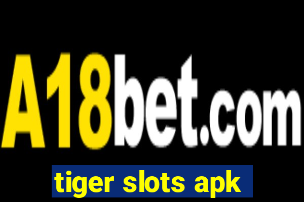 tiger slots apk