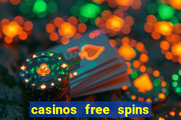 casinos free spins no deposit