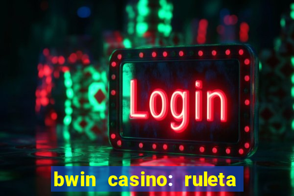 bwin casino: ruleta y slots