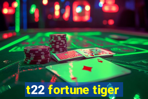 t22 fortune tiger