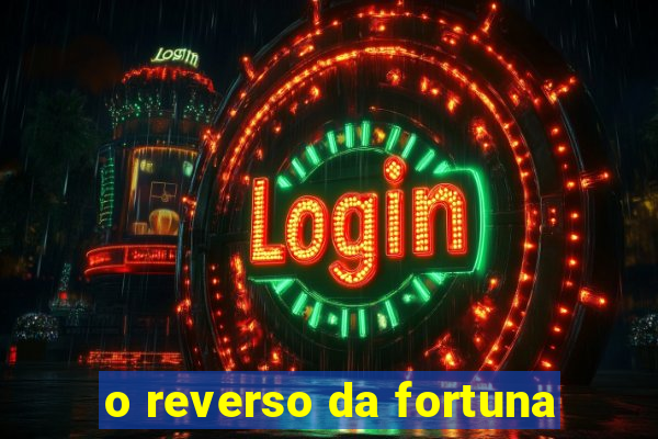 o reverso da fortuna