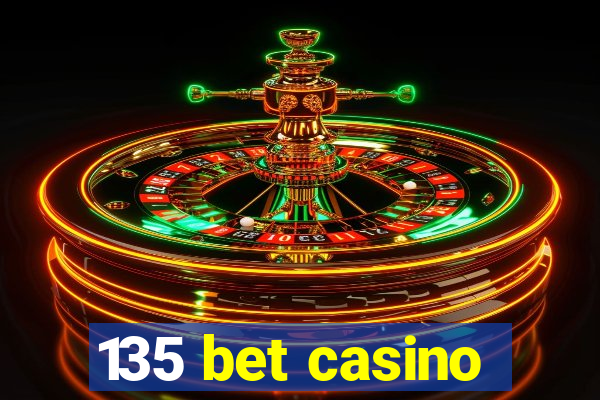 135 bet casino