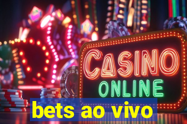 bets ao vivo