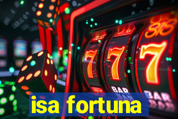 isa fortuna