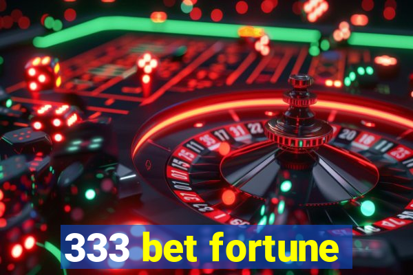 333 bet fortune