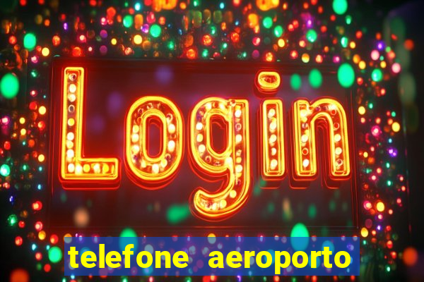 telefone aeroporto salgado filho