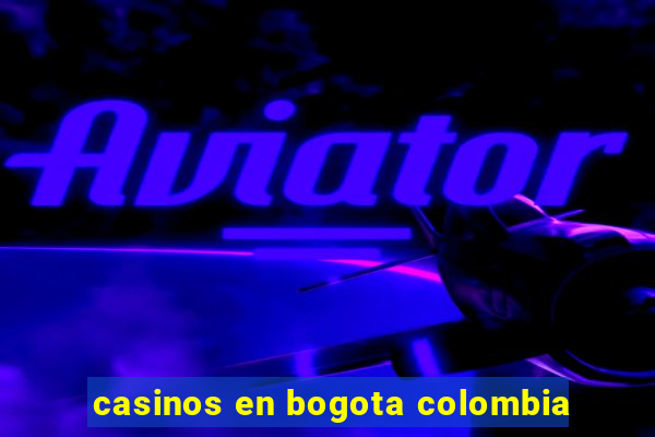 casinos en bogota colombia