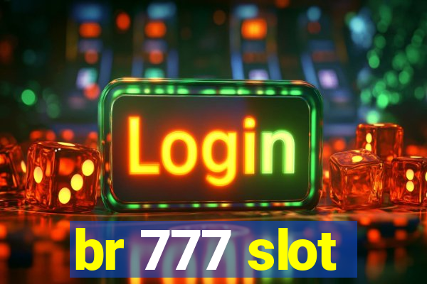 br 777 slot