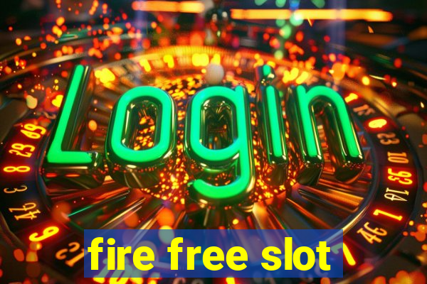 fire free slot