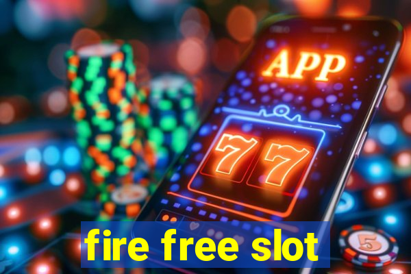 fire free slot