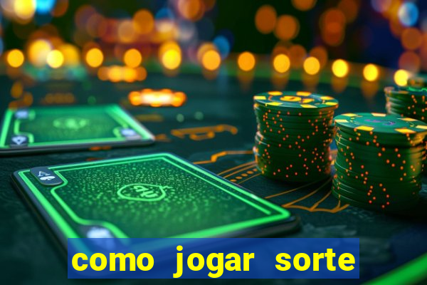 como jogar sorte do dia