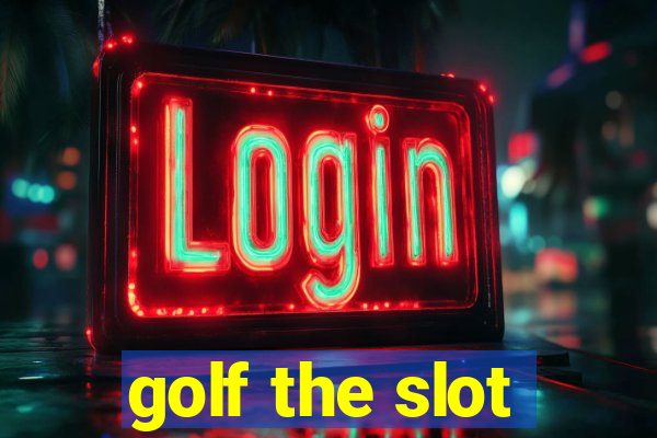 golf the slot