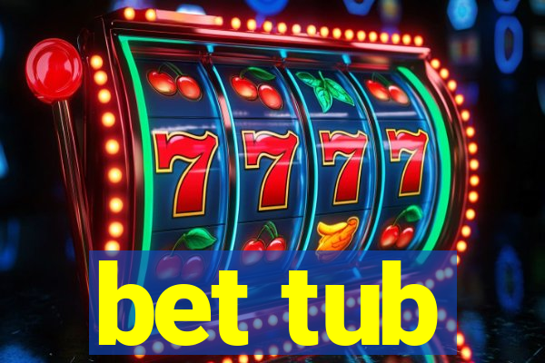 bet tub