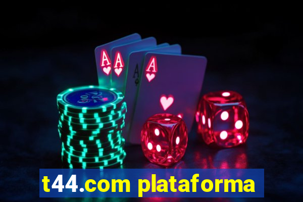 t44.com plataforma