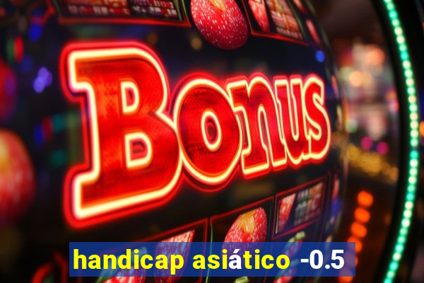 handicap asiático -0.5