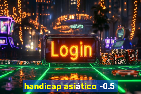 handicap asiático -0.5