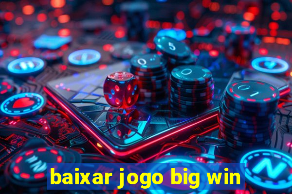 baixar jogo big win