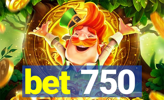 bet 750