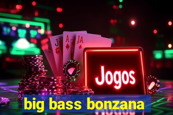 big bass bonzana