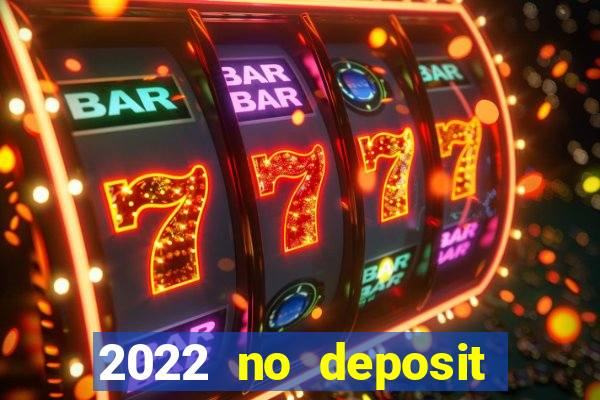 2022 no deposit bonus casino