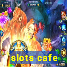 slots cafe