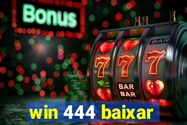 win 444 baixar