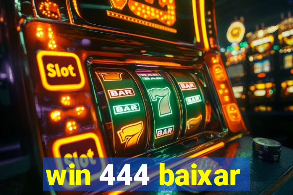 win 444 baixar