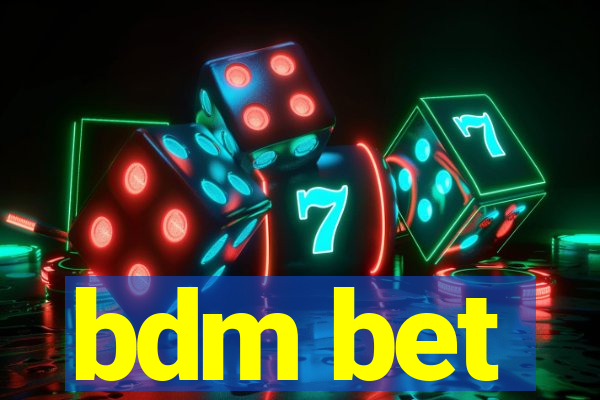 bdm bet