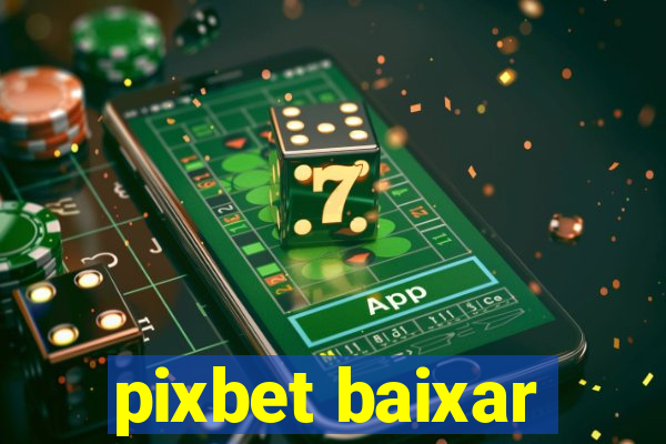 pixbet baixar