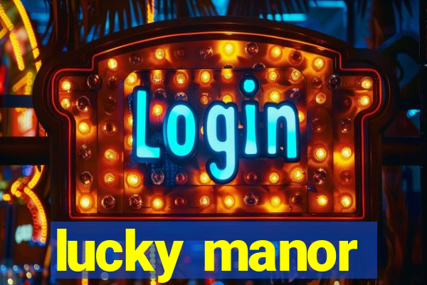 lucky manor