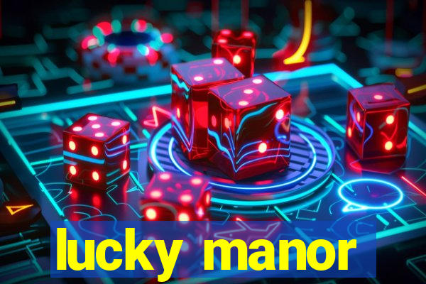 lucky manor