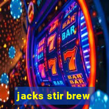 jacks stir brew