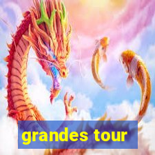 grandes tour