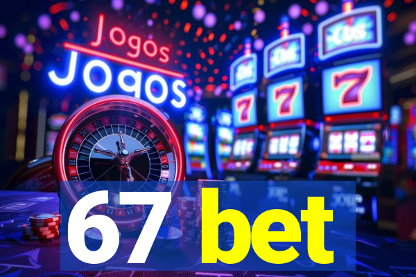 67 bet