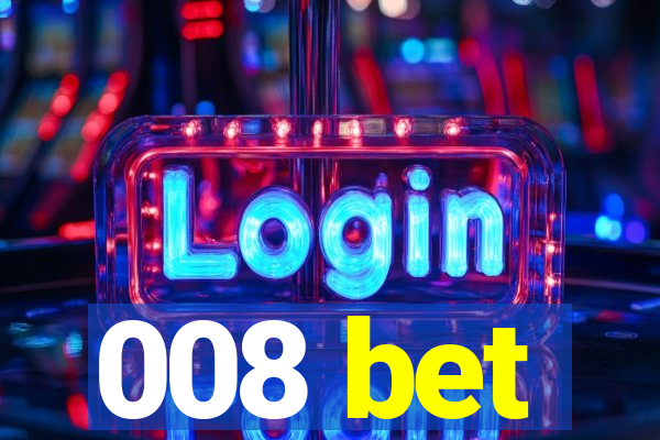 008 bet