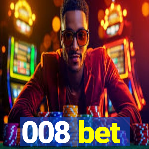 008 bet