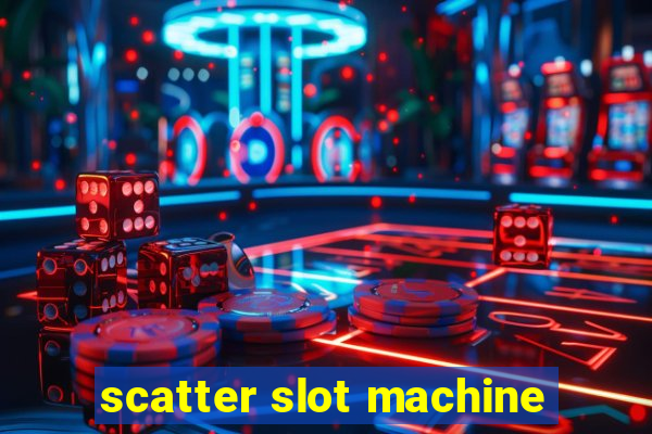 scatter slot machine