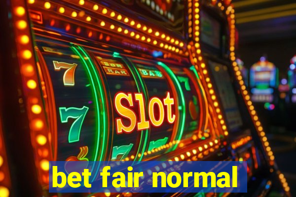 bet fair normal