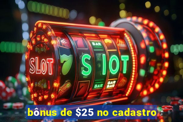 bônus de $25 no cadastro