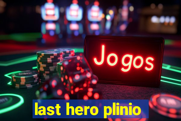 last hero plinio