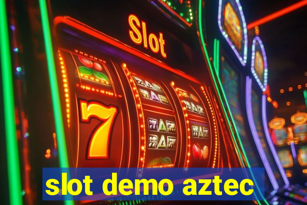 slot demo aztec