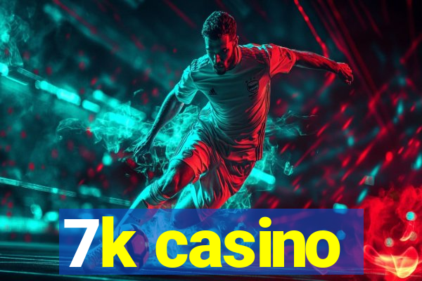 7k casino